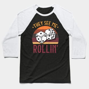 They See Me Rollin graphic for any Casino Dice Craps Lover Baseball T-Shirt